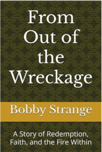 Cover of the Catholic book “From Out of the Wreckage: A Story of Redemption, Faith, and the Fire Within” by Bobby Strange, available on Amazon.