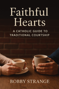 Book cover of Faithful Hearts, a Catholic guide to traditional courtship rooted in faith, virtue, and intentional love.